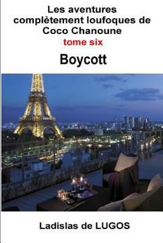 Paperback Les Aventures Compl?tement Loufoques de Coco Chanoune - Tome 6: Boycott [French] Book
