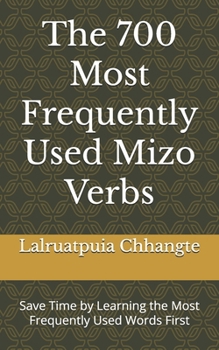 Paperback The 700 Most Frequently Used Mizo Verbs: Save Time by Learning the Most Frequently Used Words First Book
