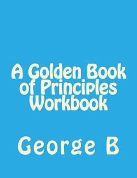 Paperback A Golden Book of Principles Workbook Book