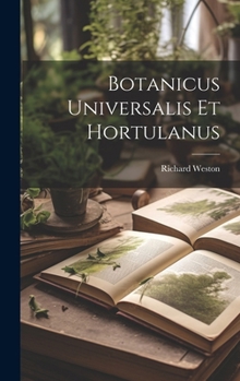 Hardcover Botanicus Universalis Et Hortulanus Book