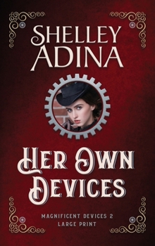 Her Own Devices (Large Print Hardcover) : A Steampunk Adventure Novel