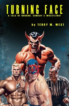 Paperback Turning Face: A Tale of Horror, Comedy and Wrestling! Book