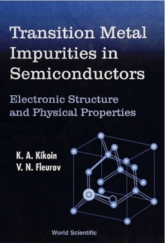 Hardcover Transition Metal Impurities in Semiconductors - Electronic Structure and Physical Properties Book