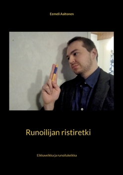 Paperback Runoilijan ristiretki: Eikkaveikka ja runoilukeikka [Finnish] Book