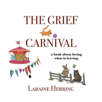 Paperback The Grief Carnival: a book about loving what is leaving Book