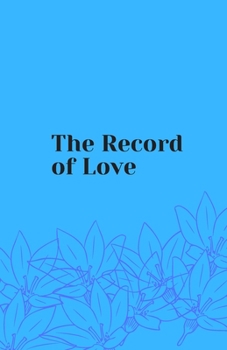 Paperback The Record of Love: Love for Everything Book