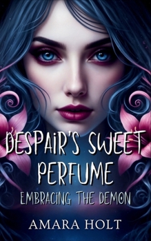 Paperback Despair's Sweet Perfume: Embracing the Demon Book