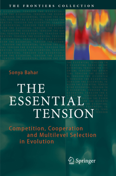 Paperback The Essential Tension: Competition, Cooperation and Multilevel Selection in Evolution Book
