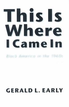 Paperback This Is Where I Came in: Black America in the 1960s Book