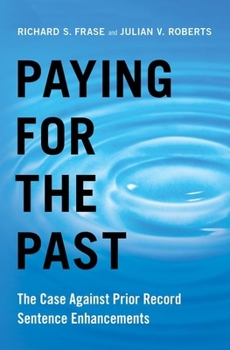 Hardcover Paying for the Past: The Case Against Prior Record Sentence Enhancements Book