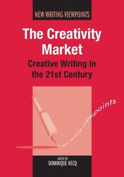 Paperback The Creativity Market: Creative Writing in the 21st Century Book