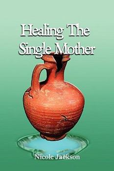 Paperback Healing the Single Mother Book