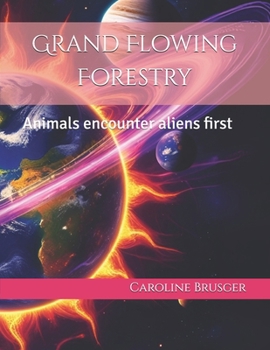 Paperback Grand Flowing Forestry: Animals encounter aliens first Book