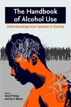 Paperback The Handbook of Alcohol Use: Understandings from Synapse to Society Book