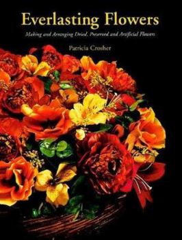 Paperback Everlasting Flowers: Making and Arranging Dried, Preserved and Artificial Flowers Book