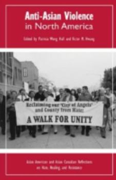 Paperback Anti-Asian Violence in North America: Asian American and Asian Canadian Reflections on Hate, Healing and Resistance Book