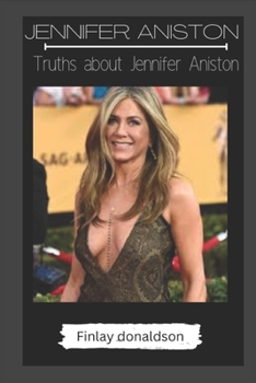 Paperback Jennifer Aniston: Truths about Jennifer Aniston Book