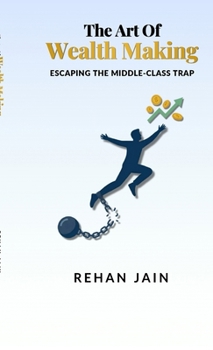 The Art of Wealth Making: Escaping the Middle-Class Trap