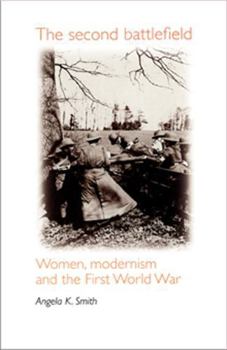 Paperback The Second Battlefield: Women, Modernism and the First World War Book