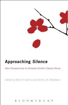 Paperback Approaching Silence: New Perspectives on Shusaku Endo's Classic Novel Book