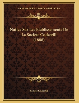 Paperback Notice Sur Les Etablissements De La Societe Cockerill (1888) [French] Book