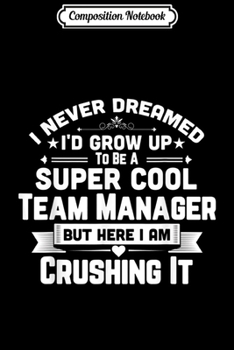 Paperback Composition Notebook: Super Cool Team Manager Funny Baseball Soccer Gif Journal/Notebook Blank Lined Ruled 6x9 100 Pages Book
