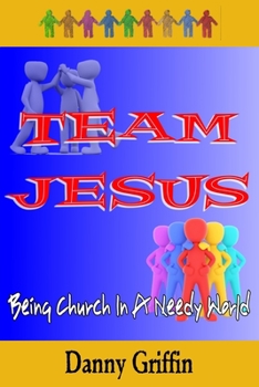 Paperback Team Jesus: Being Church In A Needy World Book
