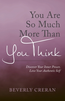 Paperback You Are So Much More Than You Think: Discover Your Inner Power, Love Your Authentic Self Book