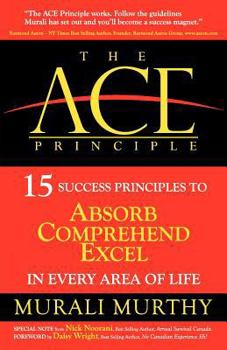 Paperback The ACE Principle: 15 Success Principles To Absorb Comprehend Excel In Every Area Of Life Book