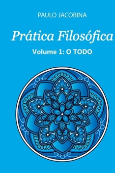 Paperback Prática Filosófica - O Todo [Portuguese] Book