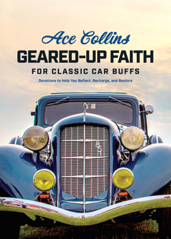 Hardcover Geared-Up Faith for Classic Car Buffs: Devotions to Help You Reflect, Recharge, and Restore Book