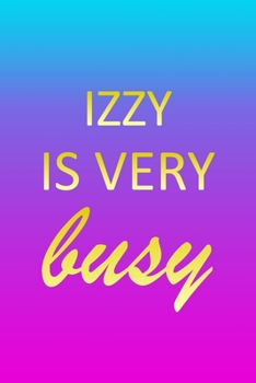 Izzy: I'm Very Busy 1 Year Daily Planner (12 Months) - Pink Custom First Name Letter I Personalized Cover - 2020 - 2021 - 365 Pages for Planning - January 20 - December 20 - Appointment Calendar Sched