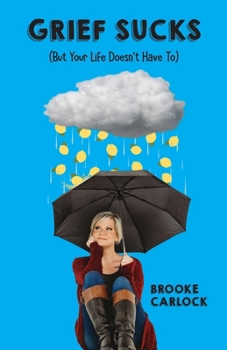 Paperback Grief Sucks: (But Your Life Doesn't Have To) Book