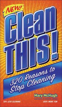 Paperback Clean This!: 320 Reasons to Stop Cleaning Book