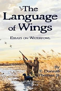 Paperback The Language of Wings: Essays on Waterfowl Book