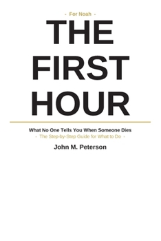 Paperback The First Hour: What No One Tells You When Someone Dies Book