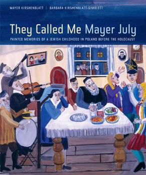Hardcover They Called Me Mayer July: Painted Memories of a Jewish Childhood in Poland Before the Holocaust Book