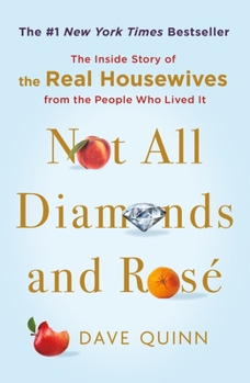 Paperback Not All Diamonds and Rosé: The Inside Story of the Real Housewives from the People Who Lived It Book