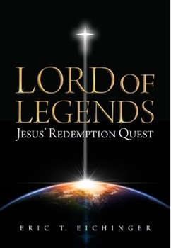 Paperback Lord of Legends: Jesus' Redemption Quest Book