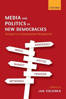 Hardcover Media and Politics in New Democracies: Europe in a Comparative Perspective Book