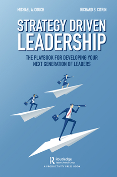 Hardcover Strategy-Driven Leadership: The Playbook for Developing Your Next Generation of Leaders Book