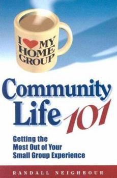 Paperback Community Life 101: Getting the Most Out of Your Small Group Experience Book