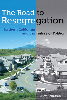Hardcover The Road to Resegregation: Northern California and the Failure of Politics Book