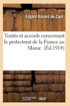 Paperback Traités Et Accords Concernant Le Protectorat de la France Au Maroc [French] Book