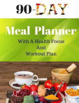 Paperback 90-Day Meal Planner: With a Health Focus and Workout Plan Book