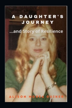 Paperback A Daughter's Journey: ...and Story of Resilience Book
