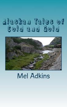 Paperback Alaskan Tales of Cold and Gold Book