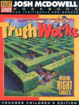 Paperback Truth Works: Making Right Choices - Workbooks for Individuals and Groups, Young Children's Edition Book