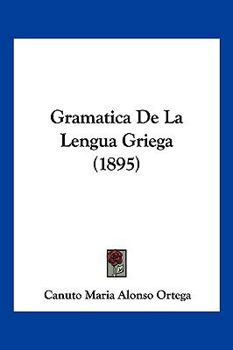 Paperback Gramatica De La Lengua Griega (1895) [Spanish] Book