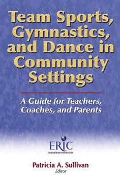 Paperback Team Sports, Gymnastics and Dance in Community Settings: A Guide for Teachers, Coaches, and Parents Book